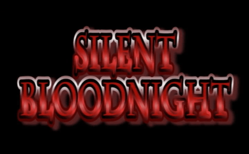 Movies Unwrapped: SILENT&nbsp;BLOODNIGHT