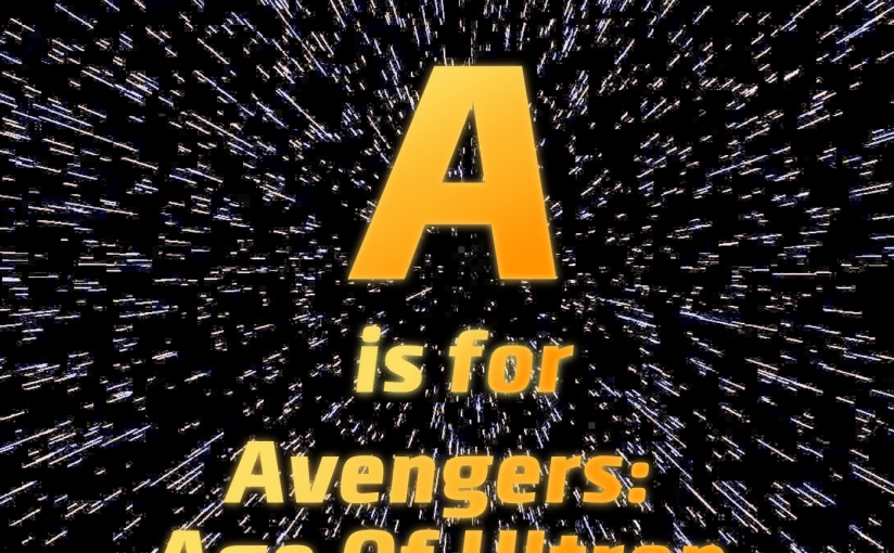 The A To Z Of SFF: A Is For Avengers: Age Of&nbsp;Ultron
