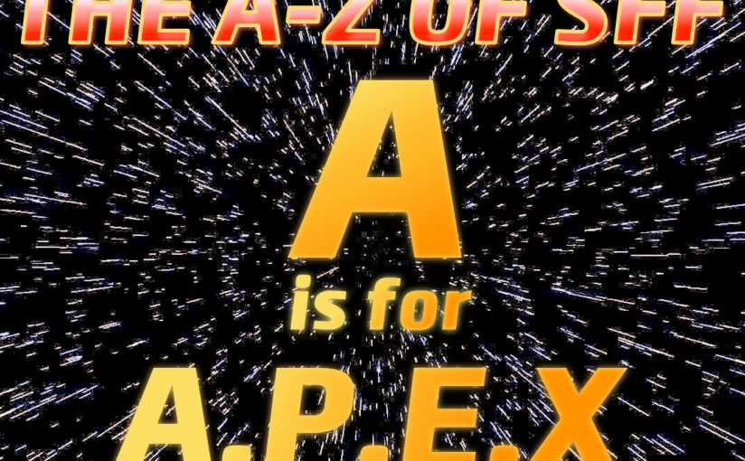 The A To Z Of SFF: A Is For&nbsp;A.P.E.X.